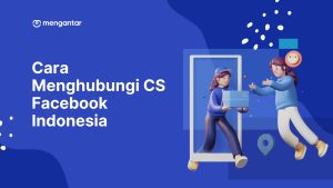Cara Menghubungi CS Facebook Indonesia