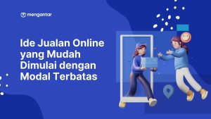Ide Jualan Online yang Mudah Dimulai dengan Modal Terbatas