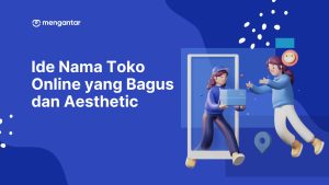 Ide Nama Toko Online yang Bagus dan Aesthetic