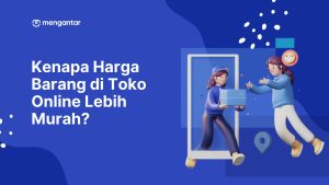 Kenapa Harga Barang di Toko Online Lebih Murah?