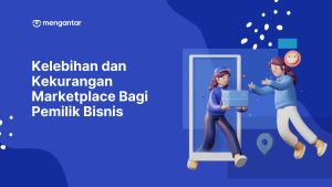 Kelebihan dan Kekurangan Marketplace Bagi Pemilik Bisnis