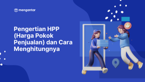 Pengertian HPP (Harga Pokok Penjualan) dan Cara Menghitungnya