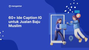 60+ Ide Caption IG untuk Jualan Baju Muslim