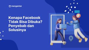 Kenapa Facebook Tidak Bisa Dibuka? Penyebab dan Solusinya