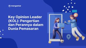 Key Opinion Leader (KOL): Pengertian dan Perannya dalam Dunia Pemasaran