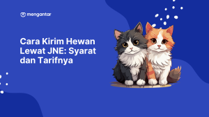 Cara Kirim Hewan Lewat JNE: Syarat dan Tarifnya