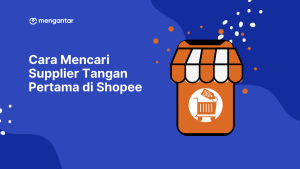 Cara Mencari Supplier Tangan Pertama di Shopee